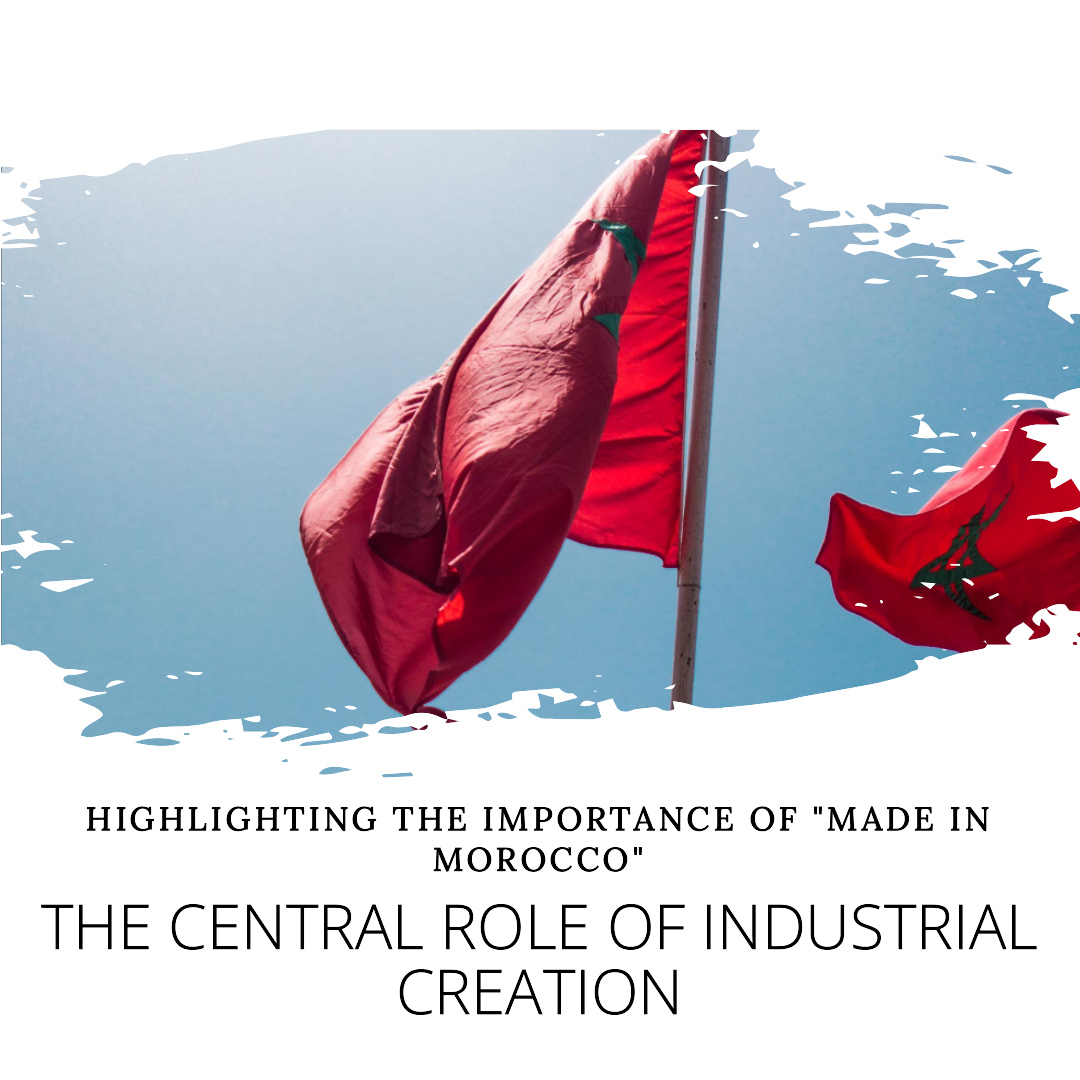 Le Rôle Central de la Création Industrielle dans le Succès du “Made in Morocco”